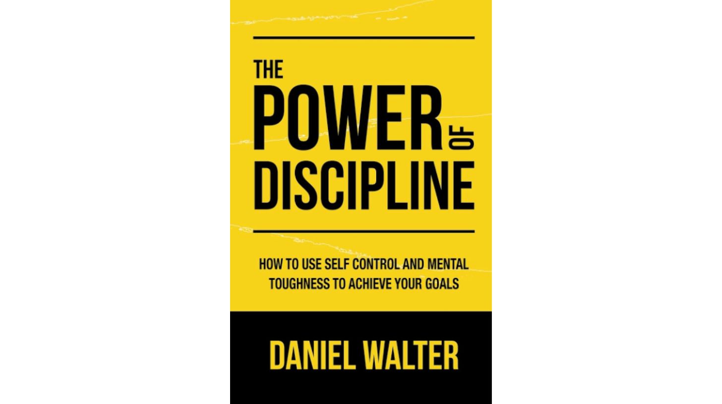 The Power of Discipline by Daniel Walter – Book Review